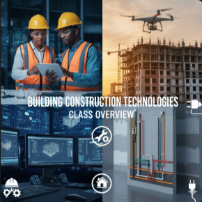 Images of construction with text "Building Construction Technologies Class Overview"